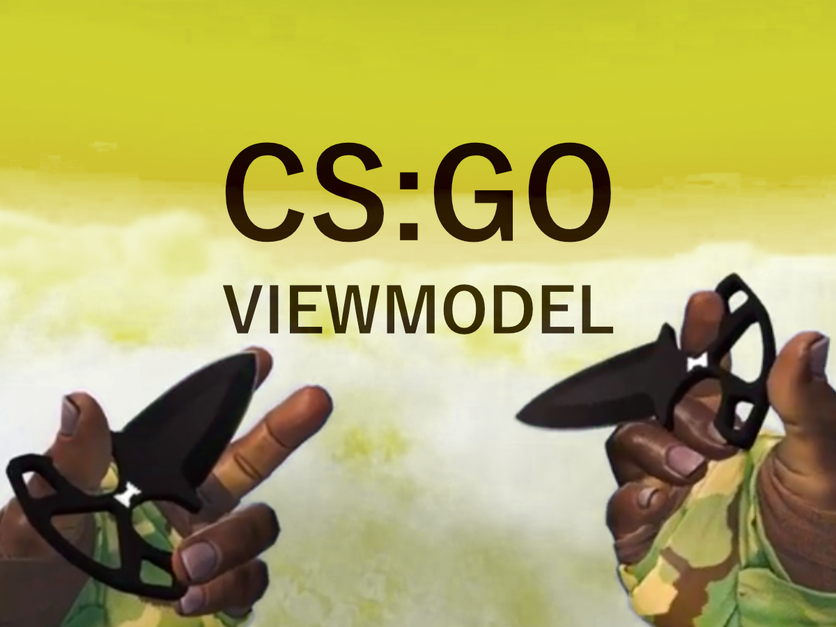 to Set Up CS:GO Viewmodel in 2020 - Skinwallet CS:GO